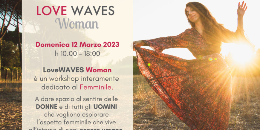 LoveWaves Woman |Un workshop dedicato al femminile, aperto a tutti! | 12 Marzo 2023